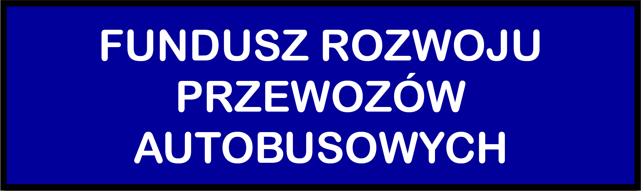 FUNDUSZ ROZWOJU PRZEWOZÓW AUTOBUSOWYCH